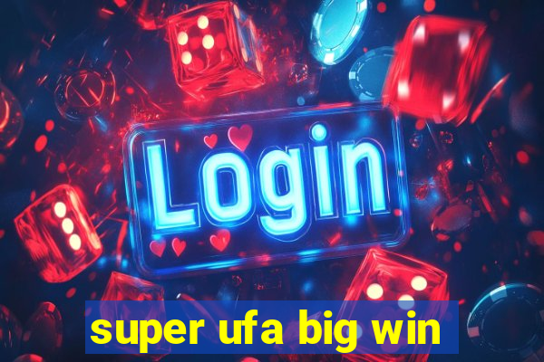 super ufa big win